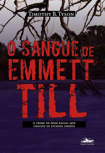 O sangue de Emmett Till, de Tyson, Timothy B.. Editora Estação Liberdade, capa mole em português, 2020