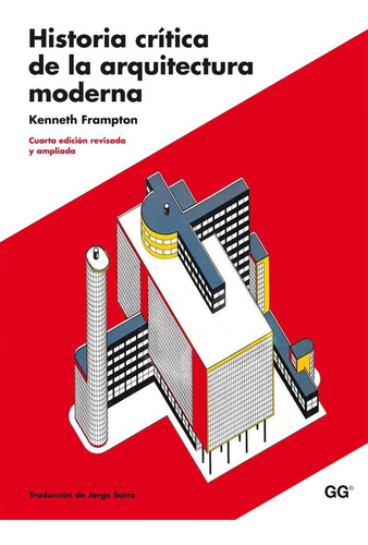 Historia Crítica De La Arquitectura Moderna - Kenneth Frampt