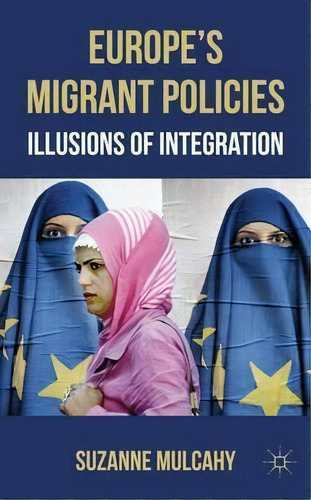 Europe's Migrant Policies, De Suzanne Mulcahy. Editorial Palgrave Macmillan, Tapa Dura En Inglés