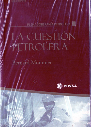 La Cuestion Petrolera Plena Soberania  Bernard Mommer