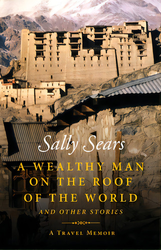 A Wealthy Man On The Roof Of The World And Other Stories, De Sears, Sally. Editorial Lightning Source Inc, Tapa Blanda En Inglés