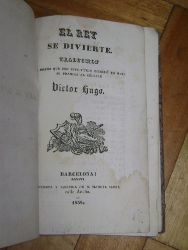 Victor Hugo: El Rey Se Divierte. Barcelona, 1858&-.