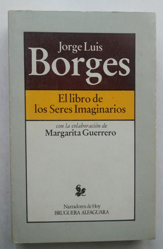 Jorge Luis Borges. El Libro De Los Seres Imaginarios