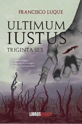 Ultimum Iustus, De Luque Martínez, Francisco. Editorial Libros Indie, Tapa Blanda En Español