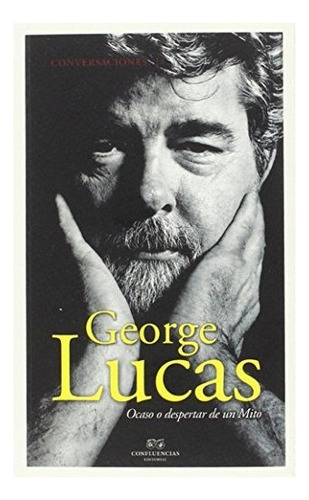 Conversaciones Con George Lucas, George Lucas, Confluencia