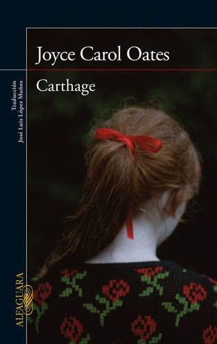 Carthage, de Oates, Joyce Carol. Alfaguara Literatura Editorial Alfaguara, tapa blanda en español, 2014