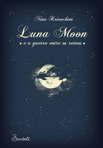 Luna Moon: e a guerra entre os reinos, de Krivochein, Nina. Bambolê Editora e Livraria Ltda, capa mole em português, 2019