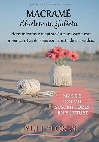 El Arte De Julieta Macrame  - Flores Ramos, Yuliver, de Flores Ramos, Yuliver del Va. Editorial Independently Published en español