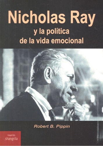 Libro Nicholas Ray Y La Polâ­tica De La Vida Emocional