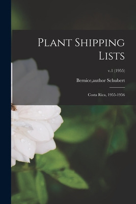Libro Plant Shipping Lists: Costa Rica, 1955-1956; V.1 (1...