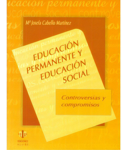 Educación Permanente Y Educación Social. Controversias Y, De Mª Josefa Cabello Martínez. Serie 8497000895, Vol. 1. Editorial Intermilenio, Tapa Blanda, Edición 2002 En Español, 2002