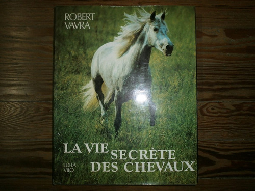 La Vie Secrete Des Chevaux Robert Vavra Edita Vilo C/detalle
