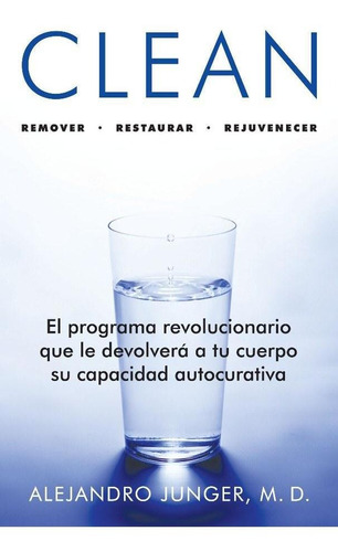 Clean- Remover Restaurar Rejuvenecer - Junger, Alejandro M.