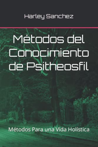 Metodos Del Conocimiento De Psitheosfil: Metodos Para Una Vi