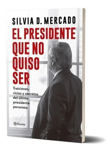 Libro El Presidente Que No Quiso Ser De Silvia Mercado