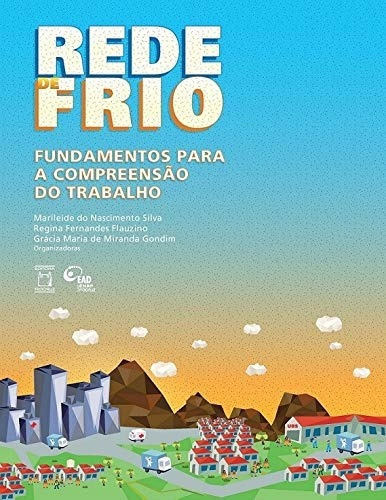 Rede de frio: Fundamentos para a compreensão do trabalho, de  Silva, Marileide do Nascimento/  Flauzino, Regina Fernandes/  Gondim, Grácia Maria de Miranda. Editora Fundação Oswaldo Cruz, capa mole em português, 2017