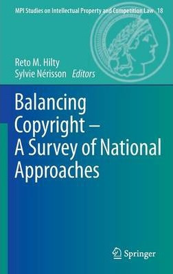 Libro Balancing Copyright - A Survey Of National Approach...