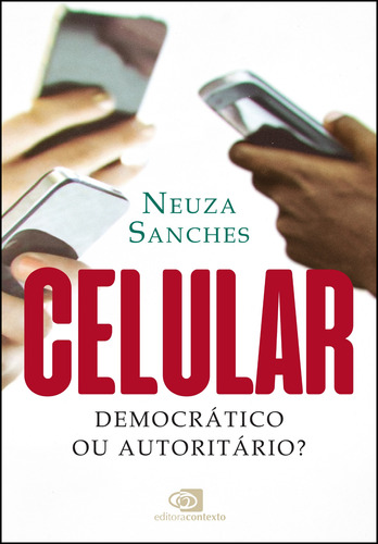 Celular: democrático ou autoritário?, de Sanches, Neuza. Editora Pinsky Ltda, capa mole em português, 2022