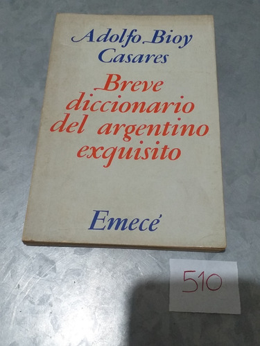 A. B. Casares / Breve Diccionario Del Argentino Exquisito
