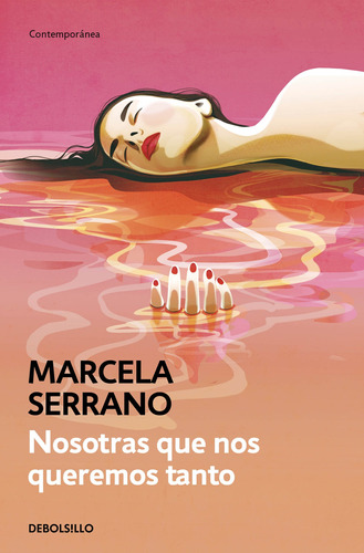 Nosotras que nos queremos tanto, de Marcela Serrano. Editorial Debolsillo, tapa blanda en español, 2021