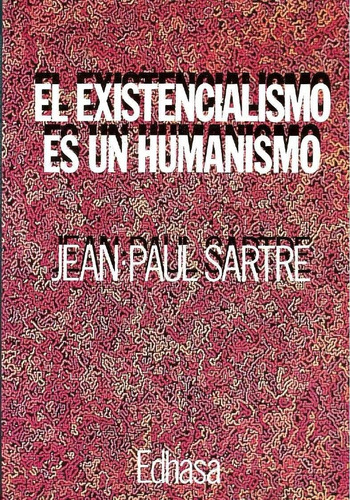 El Existencialismo Es Un Humanismo. Jean Paul Sartre. 