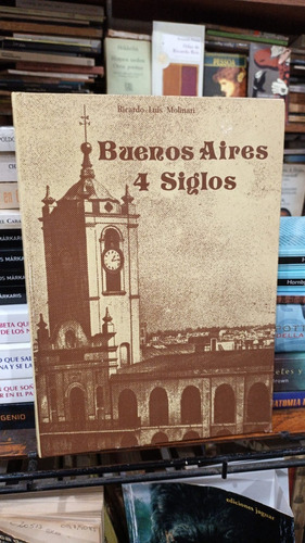 Ricardo Luis Molinari  Buenos Aires 4 Siglos 