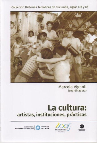 Tucumán. La Cultura. Artistas, Instituciones, Prácticas, de VIGNOLI, MARCELA. Editorial Imago Mundi, tapa blanda en español