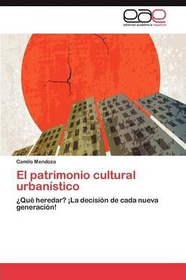 Libro El Patrimonio Cultural Urbanistico - Mendoza Camilo