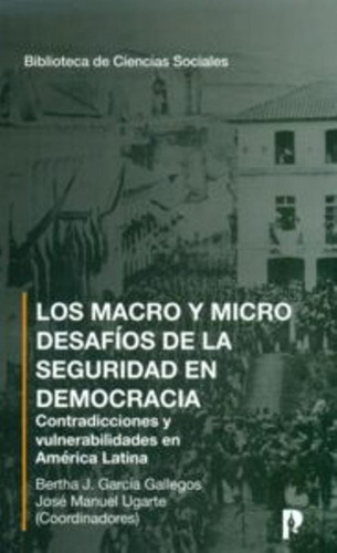 Los Macro Y Micro Desafíos De La Seguridad En Democracia,, De Bertha García Gallegos, José Manuel Ugarte. Serie 9978773413, Vol. 1. Editorial Ecuador-silu, Tapa Blanda, Edición 2018 En Español, 2018