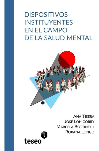 Dispositivos Instituyentes En El Campo De La Salud Mental - 