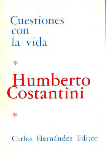 Cuestiones Con La Vida, De Costantini Humberto. Serie N/a, Vol. Volumen Unico. Editorial Hernández Editores, Tapa Blanda, Edición 1 En Español, 1975