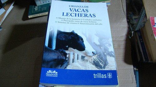 Crianza De Vacas Lecheras , Trillas , Año 2018 , 158 Paginas