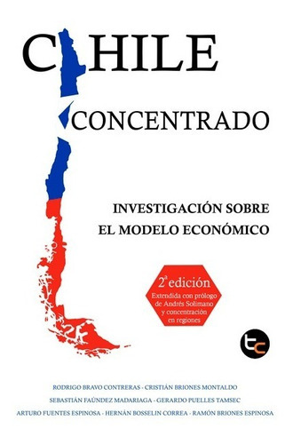 Chile Concentrado, De R. Bravo, C. Briones, S. Faúndez, G. Puelles, A. Fuentes, H. Bosselin, R. Briones. Editorial Trayecto, Tapa Blanda En Español, 2017