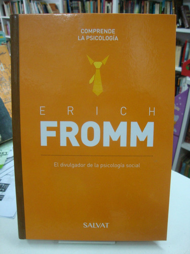 Erich Fromm - El Divulgador De La Psicologia Social - Salvat