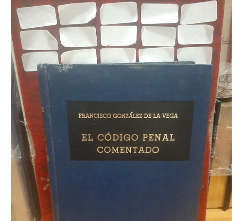 El Código Penal Comentado. Francisco Gonzalez De La Vega