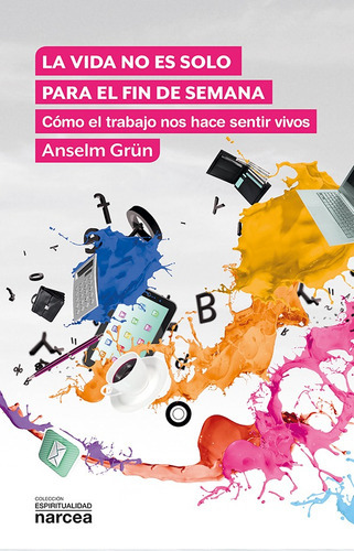 La Vida No Es Solo Para El Fin De Semana, De Anselm Grün. Editorial Narcea, Tapa Blanda En Español, 2019