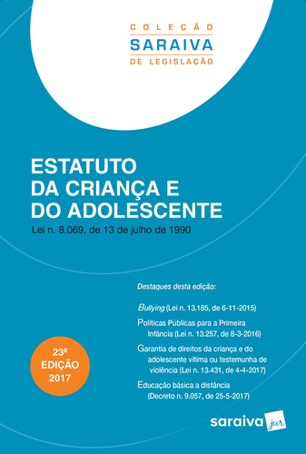 Estatuto da criança e do adolescente - 23ª edição de 2017, de  a Saraiva. Série Coleção Saraiva de Legislação Editora Saraiva Educação S. A., capa mole em português, 2017