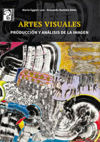 Artes Visuales - Maipue - Produccion Y Analisis De La Imagen