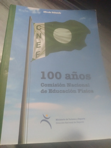 * A. Etchandy - 100 Años De La Comision De  Educacion Fisica