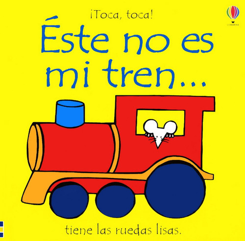 Este No Es Mi Tren: Tiene Las Ruedas Lisas (toca, Toca!) ( 