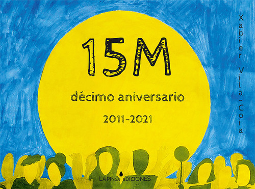 15m Decimo Aniversario: 2011-2021 - Vila-coia, Xabier