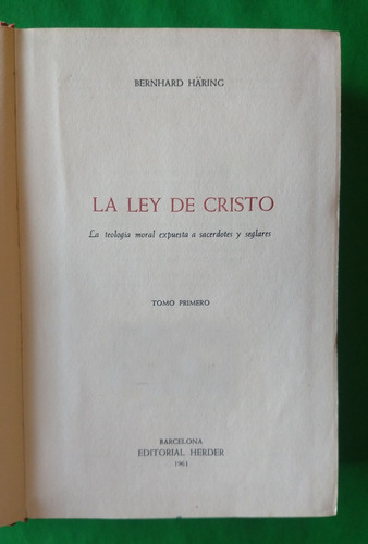 La Ley De Cristo Tomo Primero . Bernhard Häring