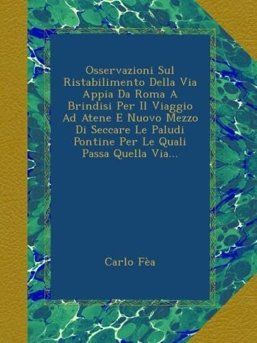 Libro: Osservazioni Sul Ristabilimento Della Via Appia Da Ro