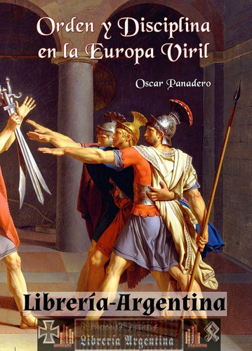 Orden Y Disciplina En La Europa Viril -  Oscar Panadero