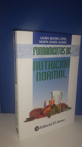 Lopez Suarez Fundamentos De Nutricion Normal - Edit Ateneo