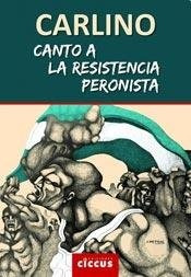 Libro Canto A La Resistencia Peronista De Alfredo Carlino