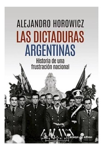 Las Dictaduras En Argentina - Alejandro Horowicz