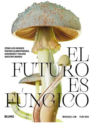 El Futuro Es Fungico - Lim Michael Shu Yun