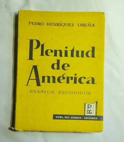 Plenitud De América. Ensayos Escogidos. Pedro Henríquez 