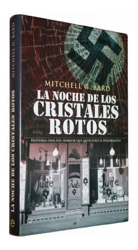 La Noche De Los Cristales Rotos - Mitchell G. Bard